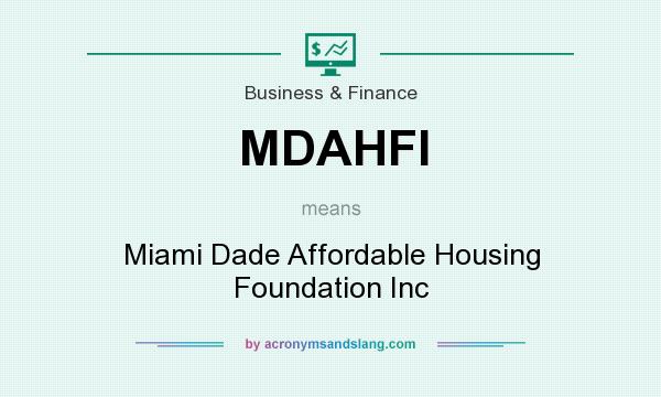 What does MDAHFI mean? It stands for Miami Dade Affordable Housing Foundation Inc