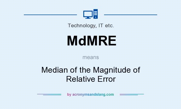 What does MdMRE mean? It stands for Median of the Magnitude of Relative Error