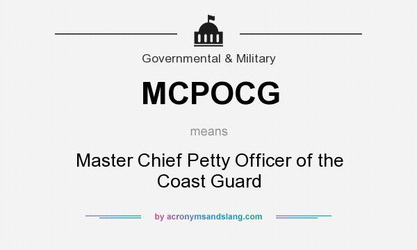 What does MCPOCG mean? It stands for Master Chief Petty Officer of the Coast Guard