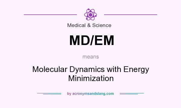 What does MD/EM mean? It stands for Molecular Dynamics with Energy Minimization