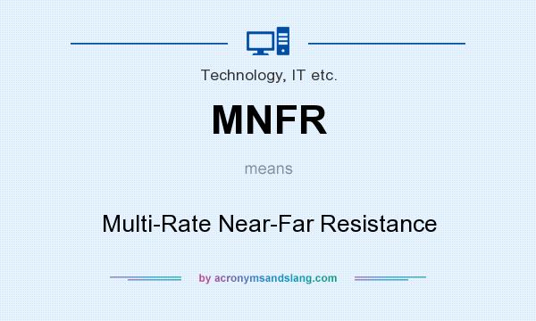 What does MNFR mean? It stands for Multi-Rate Near-Far Resistance