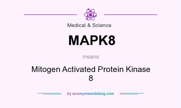 What does MAPK8 mean? It stands for Mitogen Activated Protein Kinase 8