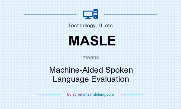 What does MASLE mean? It stands for Machine-Aided Spoken Language Evaluation