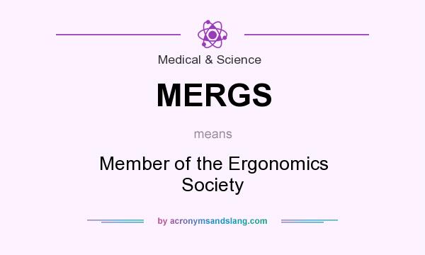 What does MERGS mean? It stands for Member of the Ergonomics Society