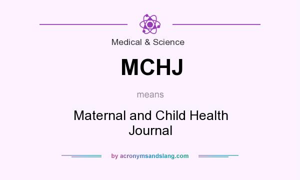 What does MCHJ mean? It stands for Maternal and Child Health Journal