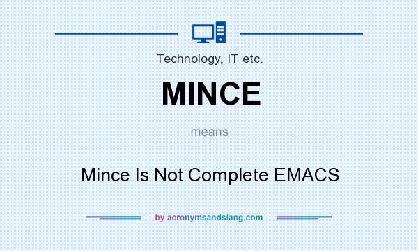 What does MINCE mean? It stands for Mince Is Not Complete EMACS