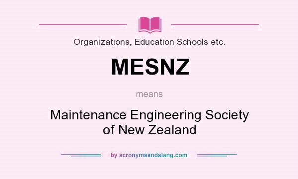 What does MESNZ mean? It stands for Maintenance Engineering Society of New Zealand
