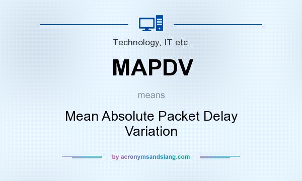 What does MAPDV mean? It stands for Mean Absolute Packet Delay Variation