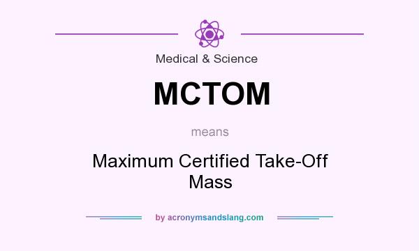 What does MCTOM mean? It stands for Maximum Certified Take-Off Mass