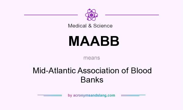 What does MAABB mean? It stands for Mid-Atlantic Association of Blood Banks