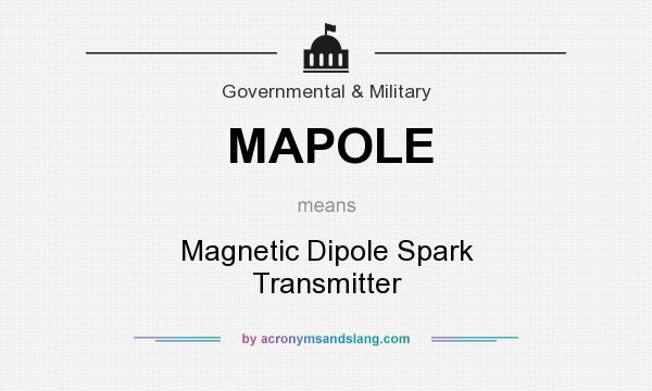 What does MAPOLE mean? It stands for Magnetic Dipole Spark Transmitter