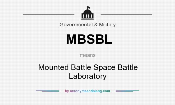 What does MBSBL mean? It stands for Mounted Battle Space Battle Laboratory