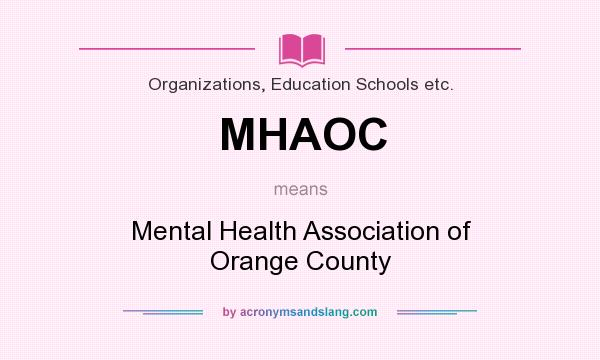 What does MHAOC mean? It stands for Mental Health Association of Orange County