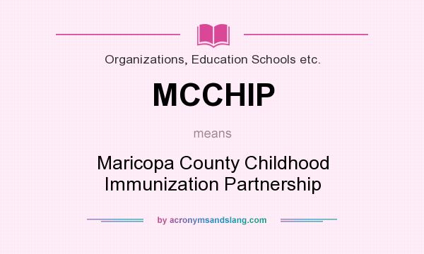 What does MCCHIP mean? It stands for Maricopa County Childhood Immunization Partnership