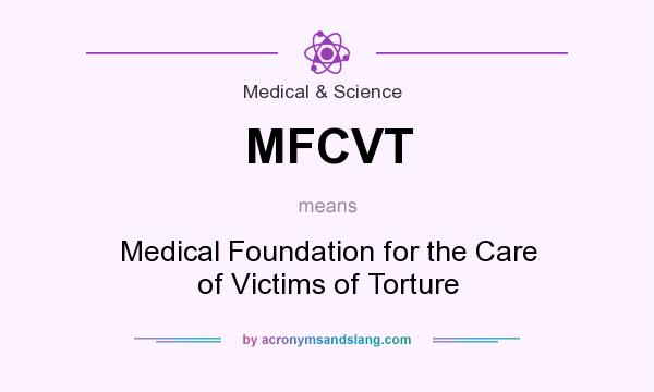 What does MFCVT mean? It stands for Medical Foundation for the Care of Victims of Torture