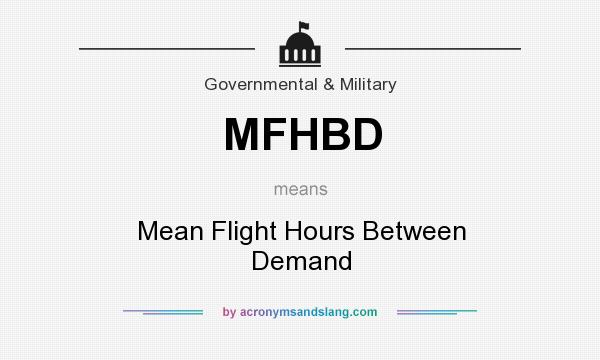 What does MFHBD mean? It stands for Mean Flight Hours Between Demand