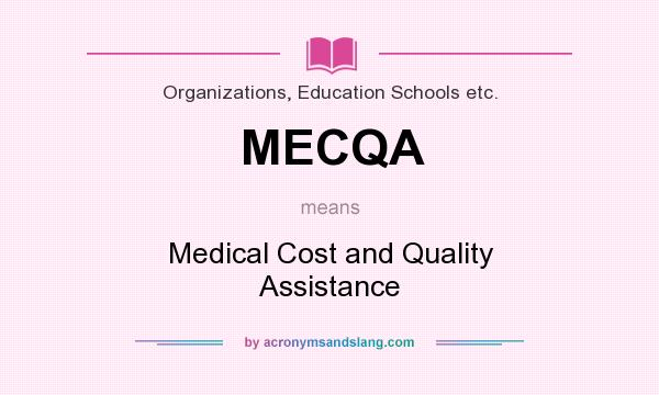 What does MECQA mean? It stands for Medical Cost and Quality Assistance