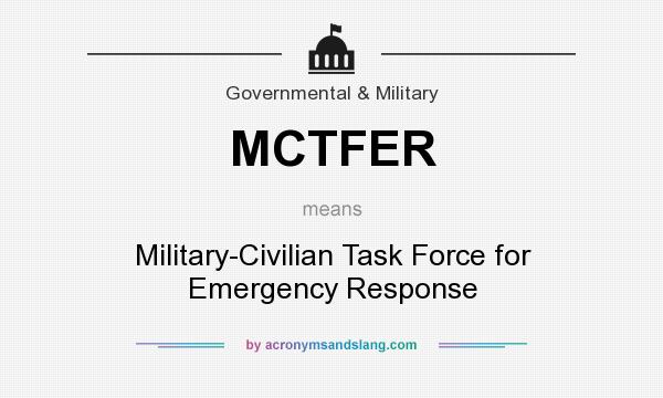What does MCTFER mean? It stands for Military-Civilian Task Force for Emergency Response