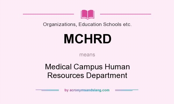 What does MCHRD mean? It stands for Medical Campus Human Resources Department