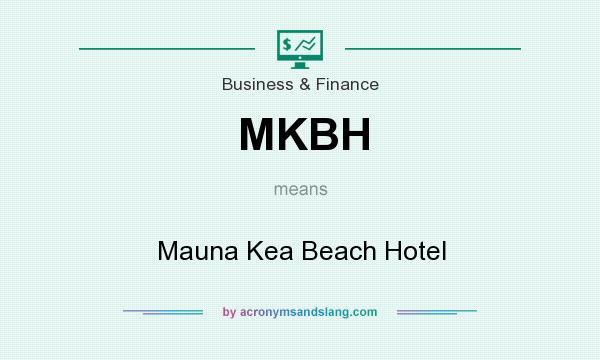 What does MKBH mean? It stands for Mauna Kea Beach Hotel