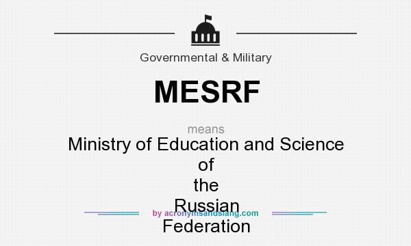 What does MESRF mean? It stands for Ministry of Education and Science of the Russian Federation