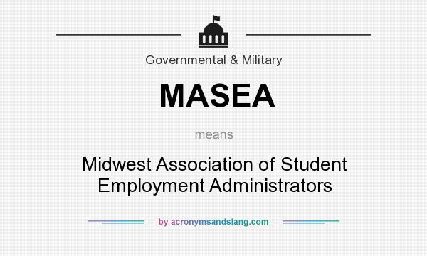 What does MASEA mean? It stands for Midwest Association of Student Employment Administrators