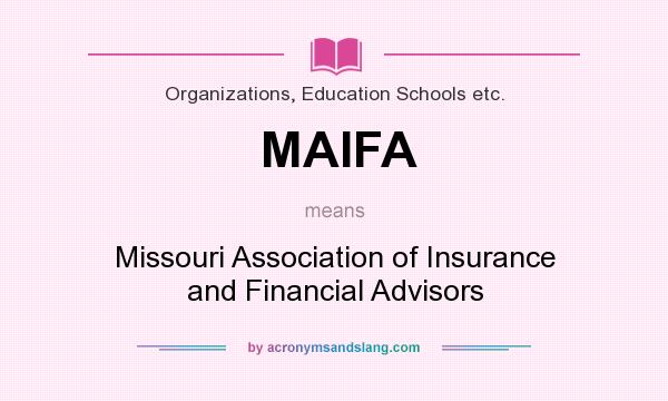 What does MAIFA mean? It stands for Missouri Association of Insurance and Financial Advisors