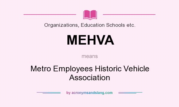 What does MEHVA mean? It stands for Metro Employees Historic Vehicle Association