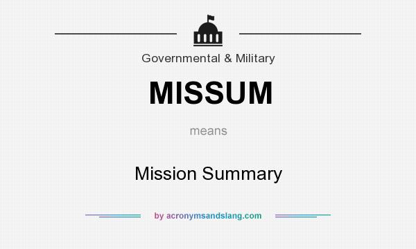 What does MISSUM mean? It stands for Mission Summary