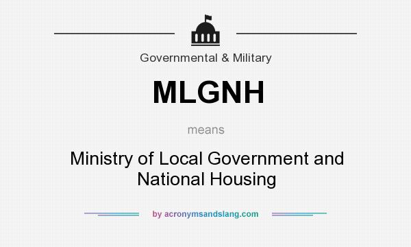 What does MLGNH mean? It stands for Ministry of Local Government and National Housing