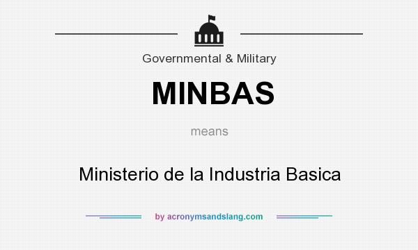 What does MINBAS mean? It stands for Ministerio de la Industria Basica