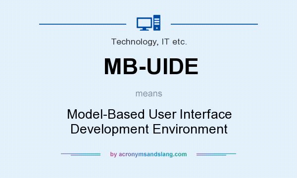 What does MB-UIDE mean? It stands for Model-Based User Interface Development Environment