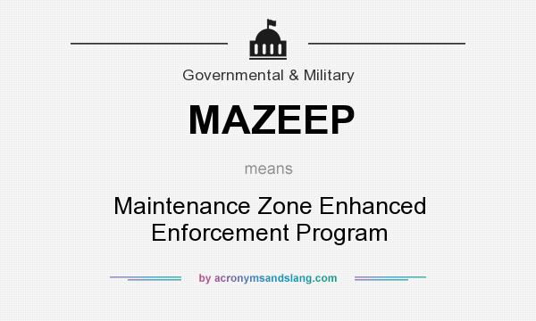 What does MAZEEP mean? It stands for Maintenance Zone Enhanced Enforcement Program