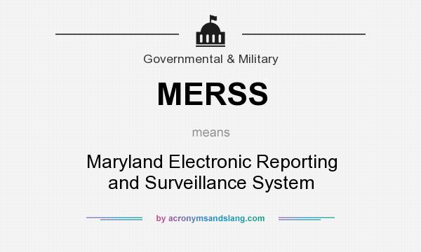 What does MERSS mean? It stands for Maryland Electronic Reporting and Surveillance System