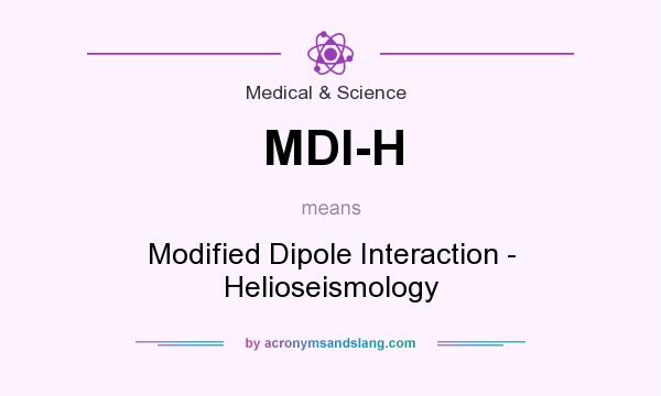 What does MDI-H mean? It stands for Modified Dipole Interaction - Helioseismology