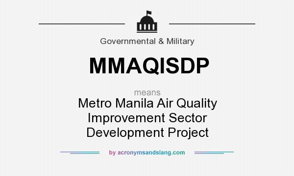 What does MMAQISDP mean? It stands for Metro Manila Air Quality Improvement Sector Development Project