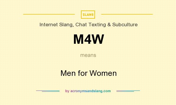 What does M4W mean? It stands for Men for Women