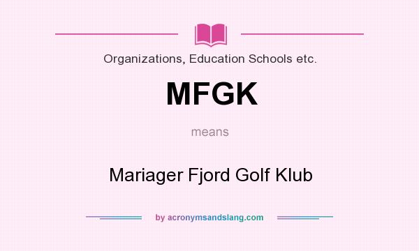 What does MFGK mean? It stands for Mariager Fjord Golf Klub