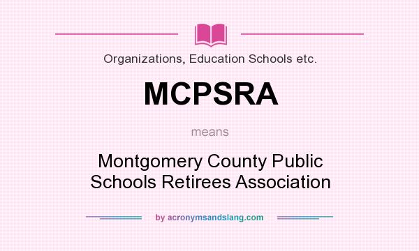 What does MCPSRA mean? It stands for Montgomery County Public Schools Retirees Association
