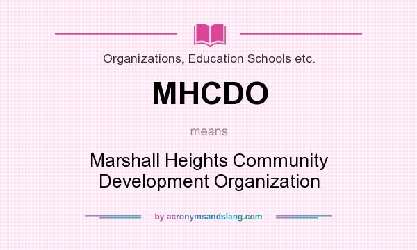 What does MHCDO mean? It stands for Marshall Heights Community Development Organization