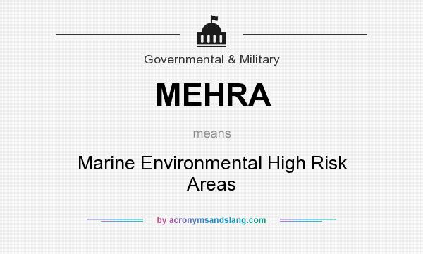 What does MEHRA mean? It stands for Marine Environmental High Risk Areas