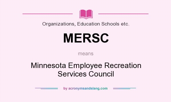 What does MERSC mean? It stands for Minnesota Employee Recreation Services Council