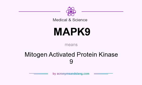 What does MAPK9 mean? It stands for Mitogen Activated Protein Kinase 9