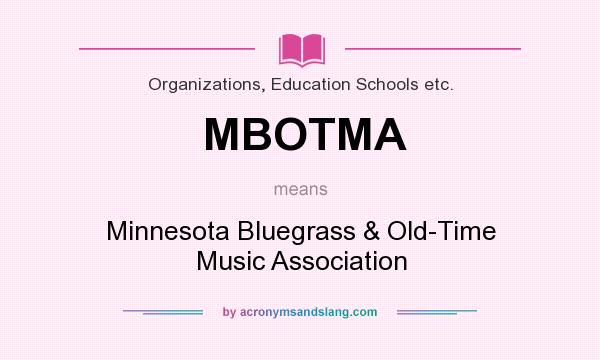 What does MBOTMA mean? It stands for Minnesota Bluegrass & Old-Time Music Association