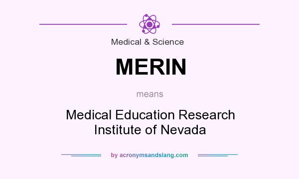 What does MERIN mean? It stands for Medical Education Research Institute of Nevada