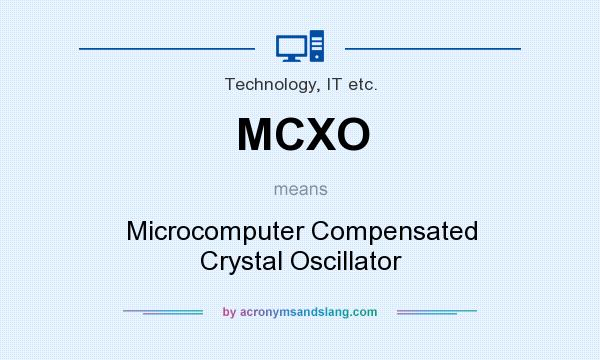 What does MCXO mean? It stands for Microcomputer Compensated Crystal Oscillator