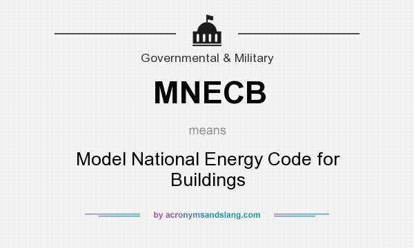 What does MNECB mean? It stands for Model National Energy Code for Buildings