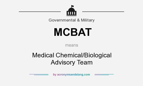 What does MCBAT mean? It stands for Medical Chemical/Biological Advisory Team
