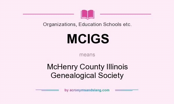 What does MCIGS mean? It stands for McHenry County Illinois Genealogical Society
