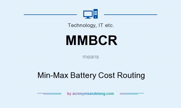 What does MMBCR mean? It stands for Min-Max Battery Cost Routing
